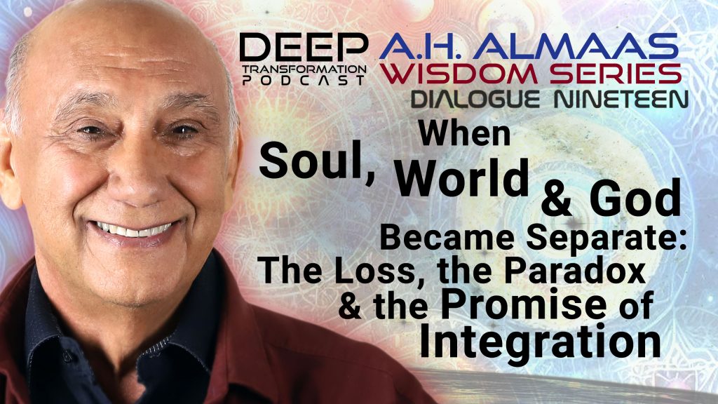 A. H. Almaas Wisdom Series When Soul, World, and God Became Separate, Loss, Paradox, Promise of Integration