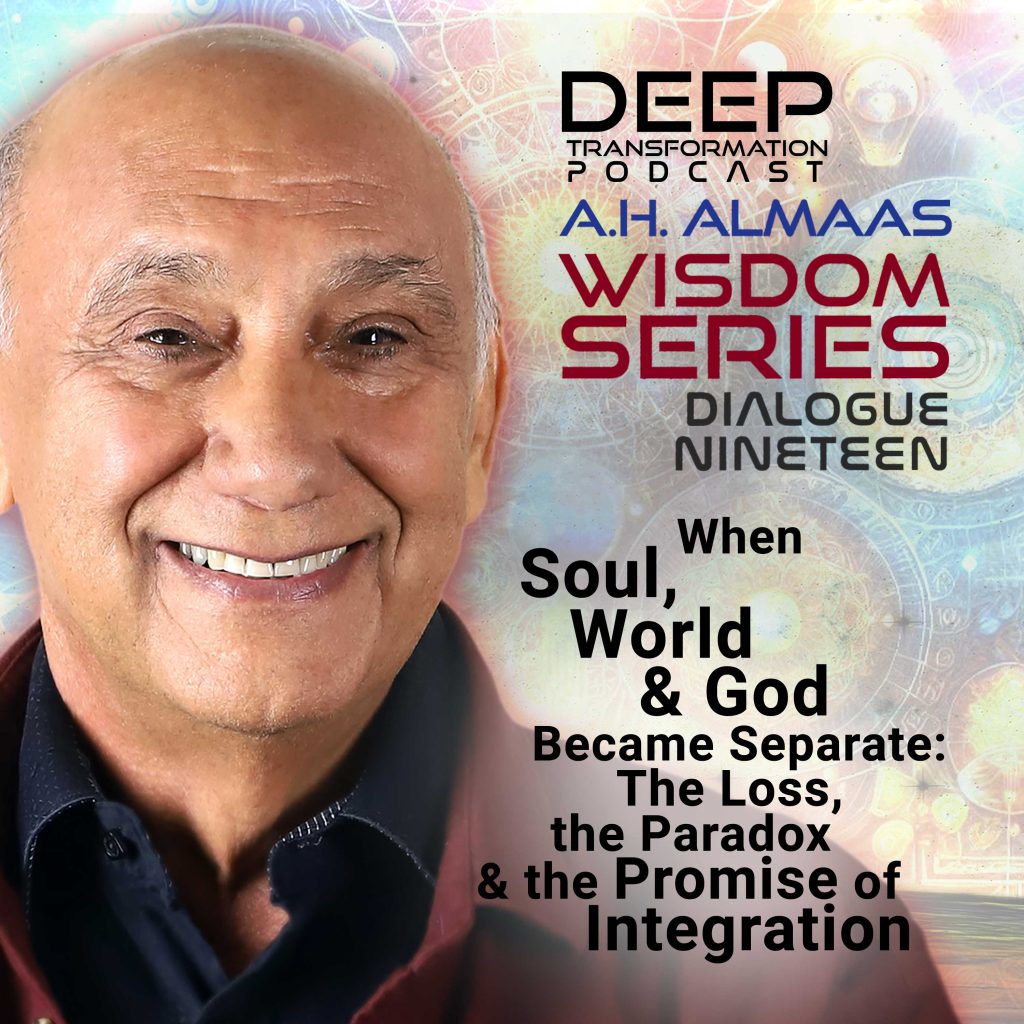 A. H. Almaas Wisdom Series When Soul, World, and God Became Separate, Loss, Paradox, Promise of Integration