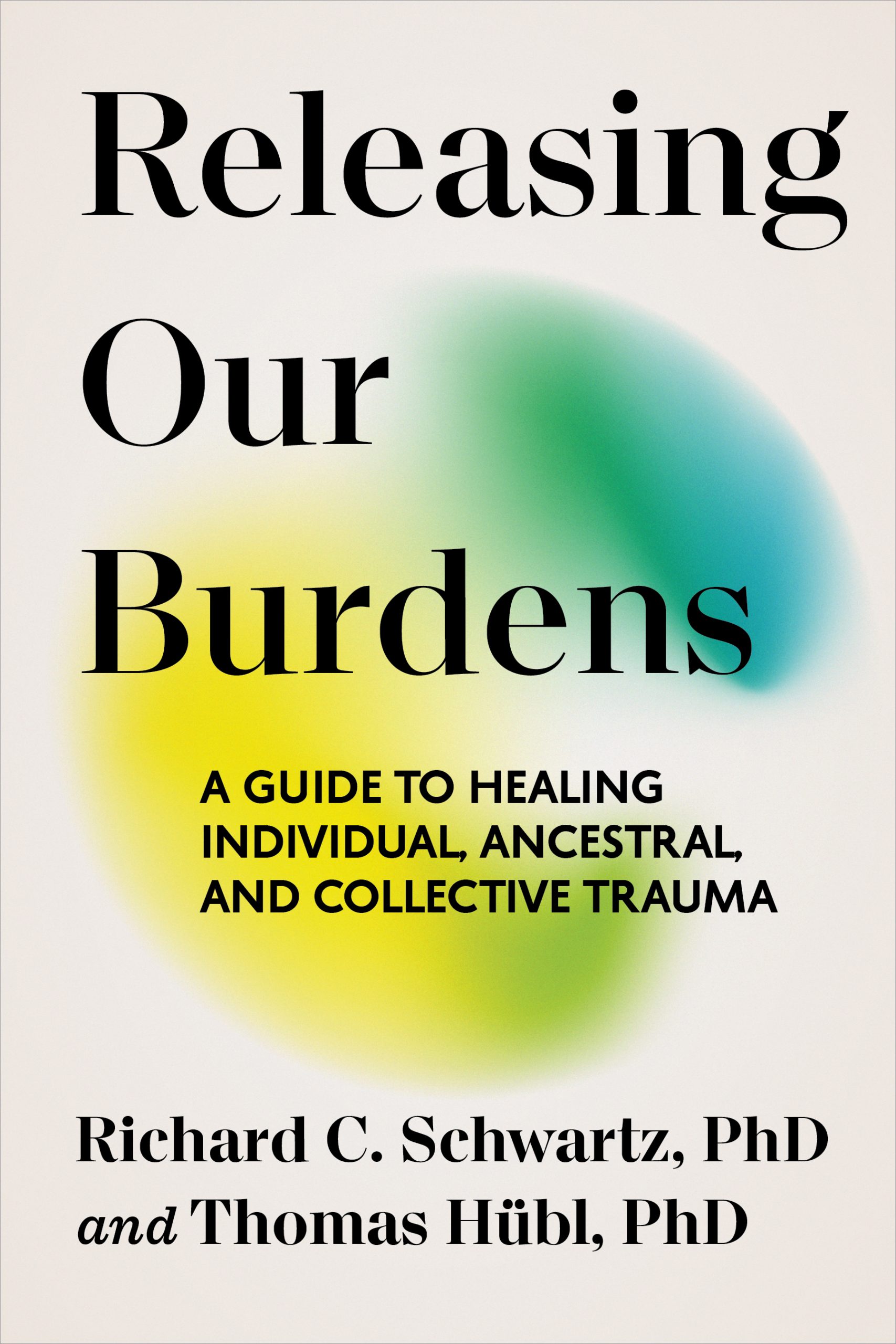 Releasing Our Burdens Thomas Hubl Richard Schwartz