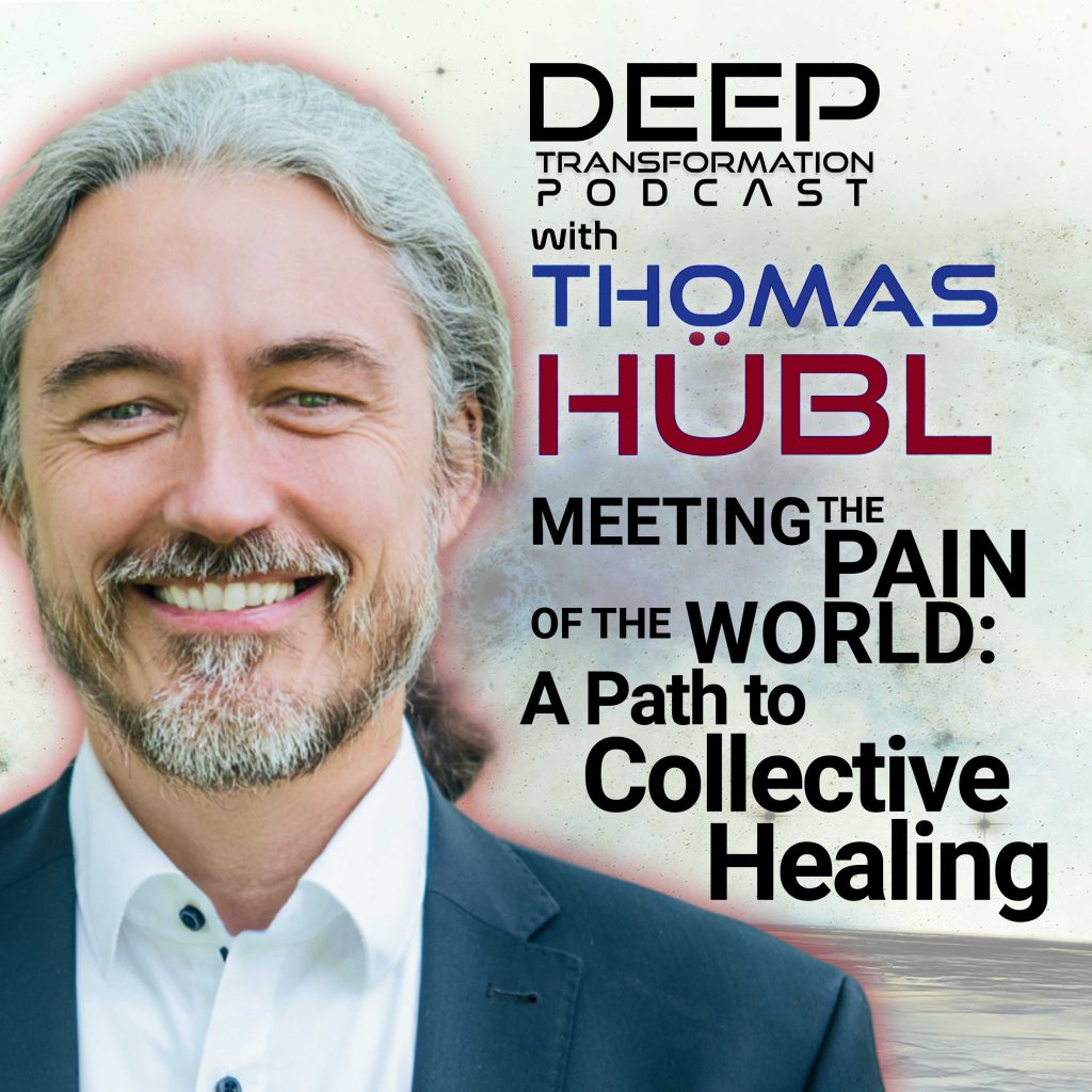 Thomas Huebl Meeting the Pain of the World - A Path to Collective Healing Collective Trauma