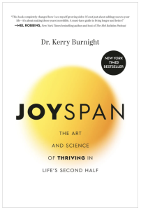 Gerontologist Dr. Kerry Burnight, Joyspan: The Art and Science of Thriving in Life's Second Half