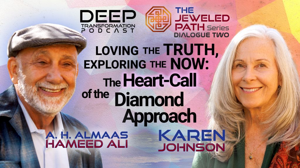A. H. Almaas Karen Johnson Jeweled Path Series Loving the Truth Exploring the Now Call of the Diamond Approach